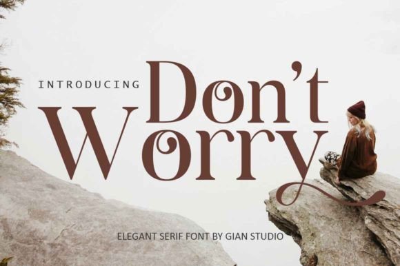 Don t Worry: A Serif Typeface for Confident Branding
